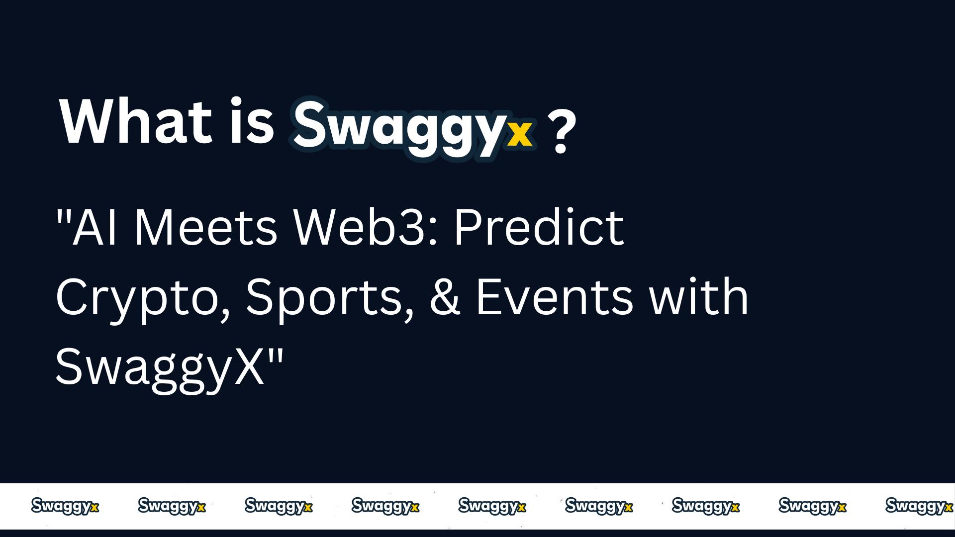 SwaggyX.com 推出首个基于人工智能的 Web 3.0 预测平台，用于加密货币、体育和全球事件