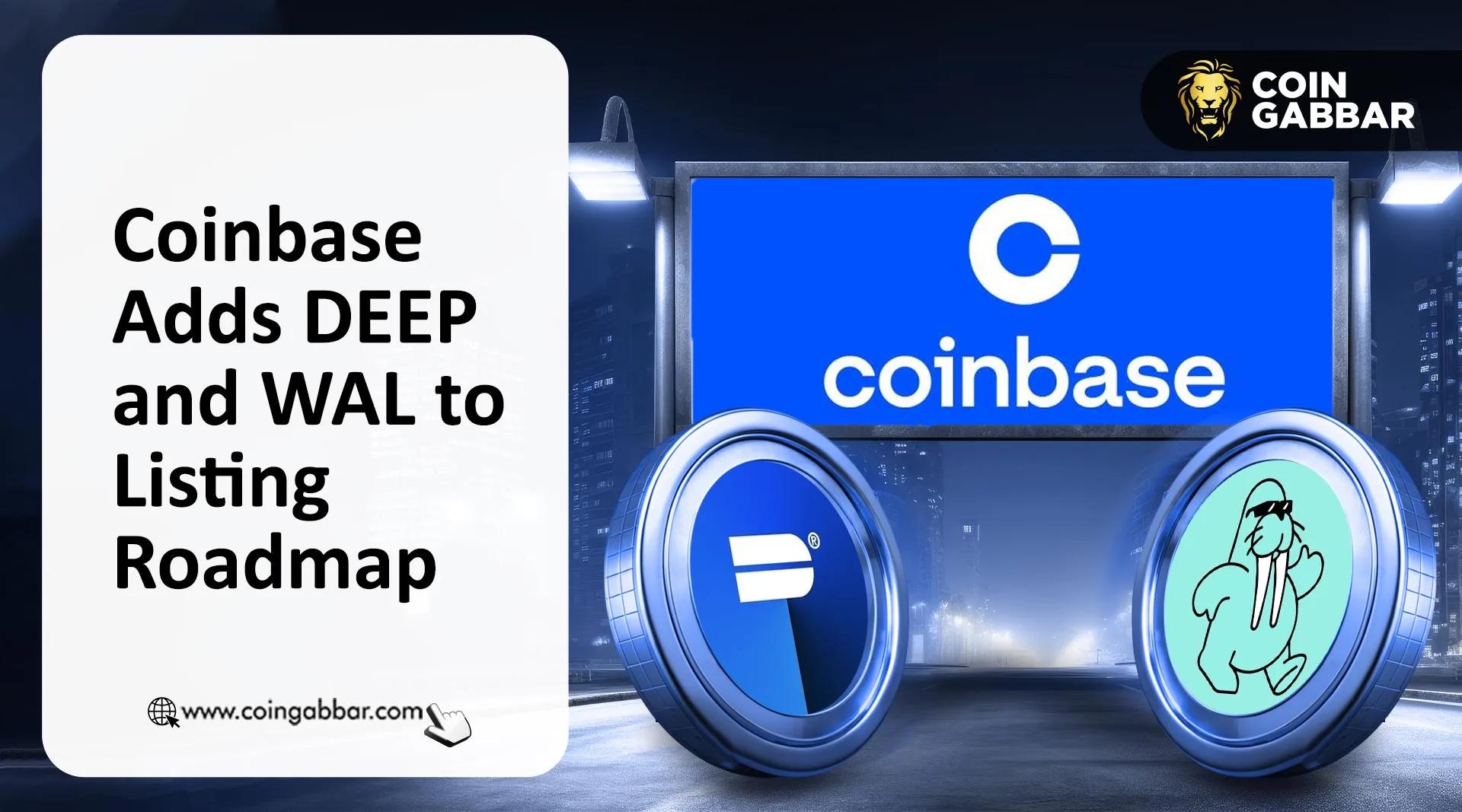 Coinbase 将 DEEP 和 WAL 添加到上币路线图：价格及后续计划
